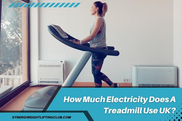 How Much Electricity Does A Treadmill Use UK?